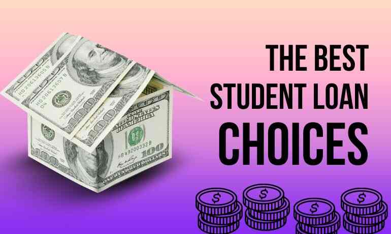 Best Student Loan Choices